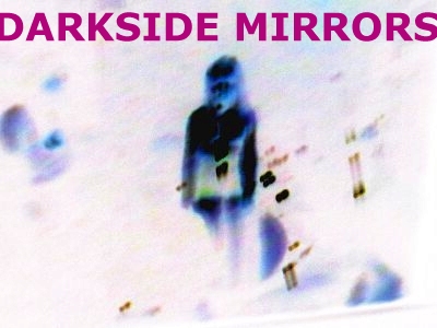 DARKSIDE MIRRORS